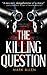 The Killing Question by Mark Allen The Killing Question by Mark Allen
