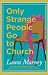 Only Strange People Go to Church