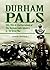 Durham Pals: 18th, 19th, 20th and 22nd Battalions of the Durham Light Infantry in the Great War