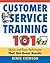 Customer Service Training 101: Quick and Easy Techniques That Get Great Results