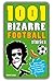 1001 Bizarre Football Stori...