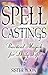 Spell Castings: Practical Magick for Daily Life