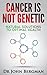 Cancer is Not Genetic by John Bergman