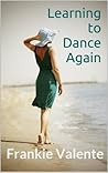 Learning to Dance Again Learning to Dance Again