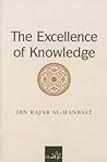 The Excellence of Knowledge by ابن رجب الحنبلي