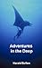 Adventures in the Deep