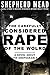 The Carefully Considered Rape of the World: A Novel About the Unspeakable