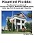 Haunted Florida: The Haunted Locations of Cocoa, Fort Pierce, Melbourne, Merritt Island, Palm Bay, Port St. Lucie and Titusville