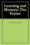 Learning and Memory: The Future