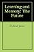 Learning and Memory: The Future