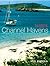 Yachting Monthly's Channel Havens: The Secret Inlets and Secluded Anchorages of the Channel