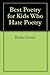 Best Poetry for Kids Who Hate Poetry