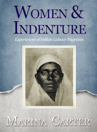 Women and Indenture: Experiences of Indian Labour Migrants (Kindle Edition)
