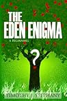 The Eden Enigma: A Beginning: [2nd Edition]