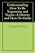 Understanding How To Be Vegetarian and Vegan : A History and How-To Guide