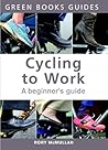 Cycling to Work: A Beginner's Guide