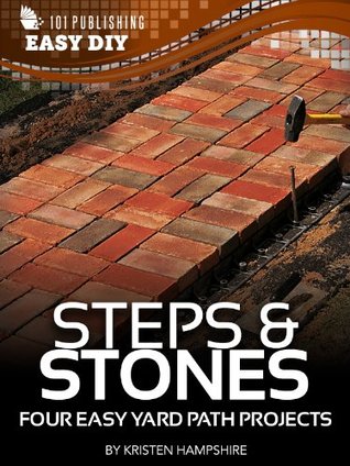 Steps & Stones: Four Easy Yard Path Projects (eHow Easy DIY Kindle Book Series)