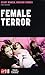 Female Terror: Scary Women, Modern Crimes (True Crime)
