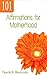 101 Affirmations for Mother...