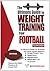The Ultimate Guide to Weight Training for Football by Rob Price