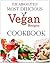 The Absolutely Most Delicious Vegan Recipes Cookbook