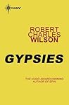 Gypsies by Robert Charles Wilson