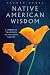 Native American Wisdom: A spiritual Tradition at One with Nature (New Introduction by Dr Mick Gidley) (Sacred Texts)