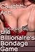 Caught in the Act: the Billionaire's Bondage Game (BDSM Dominant Male)