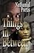 Things In Between