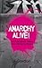 Anarchy Alive!: Anti-Authoritarian Politics From Practice to Theory