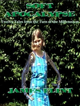 Soft Apocalypse: Twelve Tales from the Turn of the Millennium (Kindle Edition)