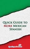 Quick Guide to More Mexican Spanish (Spanish Vocabulary Quick Guides) Quick Guide to More Mexican Spanish (Spanish Vocabulary Quick Guides)