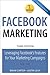 Facebook Marketing: Leveraging Facebook's Features for Your Marketing Campaigns (Que Biz-Tech)