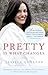 Pretty Is What Changes: Impossible Choices, The Breast Cancer Gene, and How I Defied My Destiny