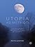 Utopia as Method: The Imaginary Reconstitution of Society