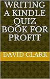 Writing A Kindle Quiz Book for Profit