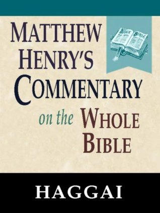 Matthew Henry's Commentary on the Whole Bible-Book of Haggai