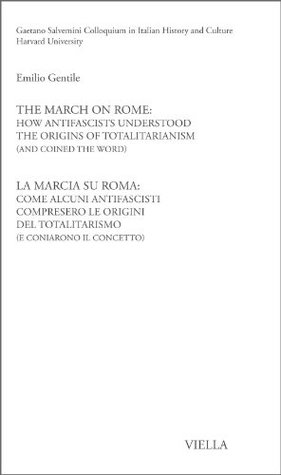 The March on Rome: How Antifascists Understood the Origins of Totalitarianism (and Conied the Word) (Gaetano Salvemini Colloquium Vol. 1) (Italian Edition)