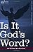 Is It God's Word? by Joseph Wheless