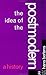The Idea of the Postmodern: A History