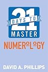21 Days to Master Numerology: Understand Your Inner Self and Find Your True Purpose with Your Birth Chart
