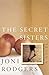 The Secret Sisters by Joni Rodgers The Secret Sisters by Joni Rodgers