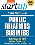 Start Your Own Public Relations Business: Your Step-By-Step Guide to Success