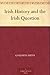 Irish History and the Irish Question