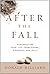 After the Fall: Resurrecting Your Life from Shame, Disgrace, and Guilt
