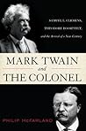 Book cover for Mark Twain and the Colonel: Samuel L. Clemens, Theodore Roosevelt, and the Arrival of a New Century