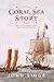 Coral Sea Story: An epic tale of adventure on the Queensland frontier (1859-70)