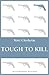 Tough to Kill (Bloomsbury Reader)