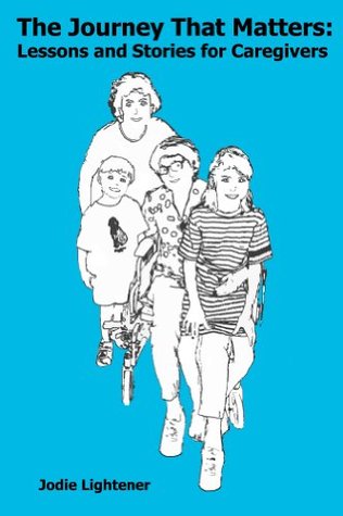 The Journey That Matters: Lessons and Stories for Caregivers (Kindle Edition)