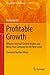 Profitable Growth: Release Internal Growth Brakes and Bring Your Company to the Next Level (Management for Professionals Book 0)